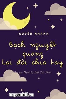 BẠCH NGUYỆT QUANG LẠI NHÁO CHIA TAY