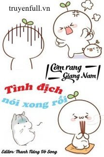 TÌNH ĐỊCH NÓI XONG RỒI