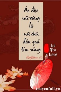 ÁC ĐỘC NỮ XỨNG LÀ NỮ CHỦ ĐẦU QUẢ TIM SỦNG