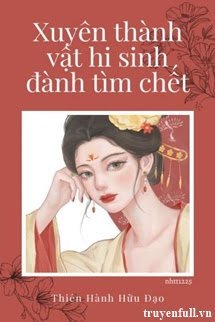 XUYÊN THÀNH VẬT HI SINH ĐÀNH TÌM ĐƯỜNG CHẾT