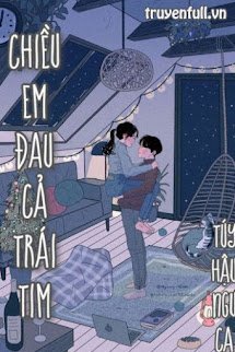 CHIỀU EM ĐAU CẢ TRÁI TIM