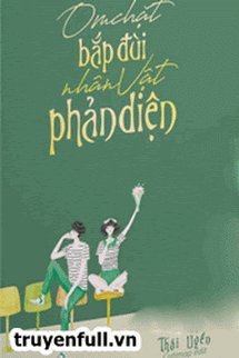 ÔM CHẶT BẮP ĐÙI NHÂN VẬT PHẢN DIỆN