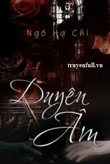 DUYÊN ÂM - NGHIỆT DUYÊN TIỀN KIẾP