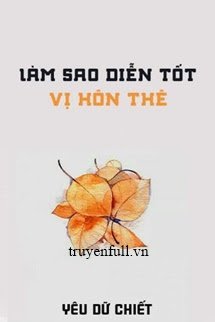 LÀM SAO DIỄN TỐT VỊ HÔN THÊ