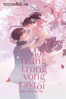 [QUYỂN 1] MẶT TRĂNG TRONG VÒNG TAY TÔI