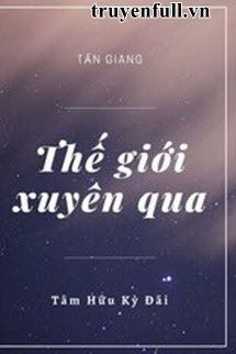 THẾ GIỚI XUYÊN QUA