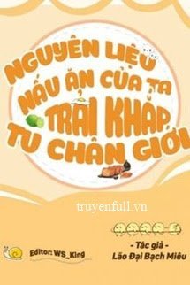 NGUYÊN LIỆU NẤU ĂN CỦA TA TRẢI KHẮP TU CHÂN GIỚI