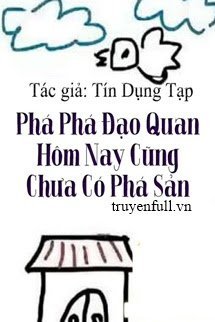 PHÁ PHÁ ĐẠO QUAN HÔM NAY CŨNG CHƯA CÓ PHÁ SẢN