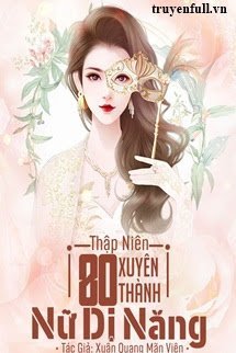 THẬP NIÊN 80: XUYÊN THÀNH NỮ DỊ NĂNG