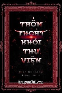 TRỐN THOÁT KHỎI THƯ VIỆN