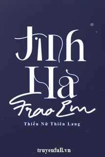 TINH HÀ TRAO EM