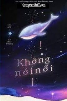 KHÔNG NÓI NỔI