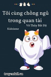 TÔI NGỦ CÙNG CHỒNG TRONG QUAN TÀI