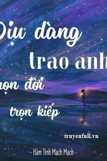 DỊU DÀNG TRAO ANH TRỌN ĐỜI TRỌN KIẾP