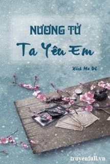 NƯƠNG TỬ, TA YÊU EM