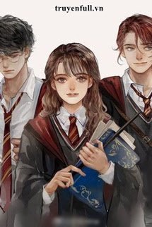 KHI TAM GIÁC VÀNG NHÀ GRYFFINDOR TRỌNG SINH