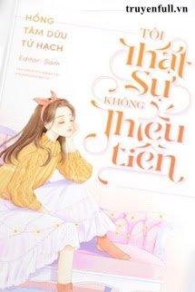 TÔI THẬT SỰ KHÔNG THIẾU TIỀN