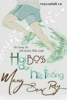 HAI ĐẠI BOSS HỆ THỐNG MANG BẠN BAY