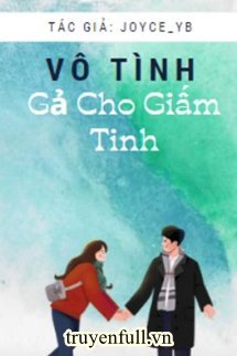 VÔ TÌNH GẢ CHO GIẤM TINH