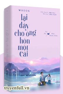 LẠI ĐÂY CHO ÔNG HÔN MỘT CÁI