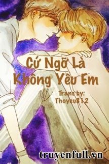 CỨ NGỠ LÀ KHÔNG YÊU EM