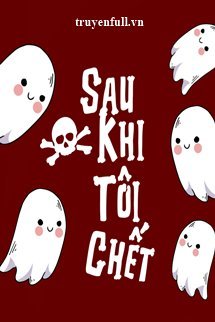 SAU KHI TÔI CHẾT