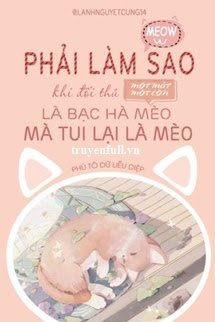 PHẢI LÀM SAO KHI ĐỐI THỦ MỘT MẤT MỘT CÒN LÀ CỎ MÈO BẠC HÀ MÀ TUI LẠI LÀ MÈO