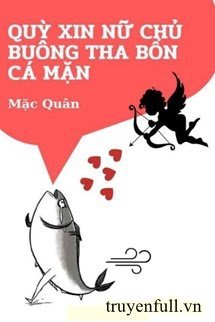 QUỲ XIN NỮ CHỦ BUÔNG THA BỔN CÁ MẶN