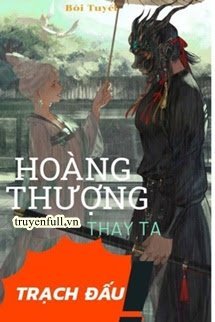 HOÀNG THƯỢNG THAY TA TRẠCH ĐẤU