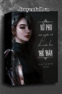 NỮ PHỤ VẠN NGƯỜI MÊ CHỈ MUỐN LÀM THẾ THÂN