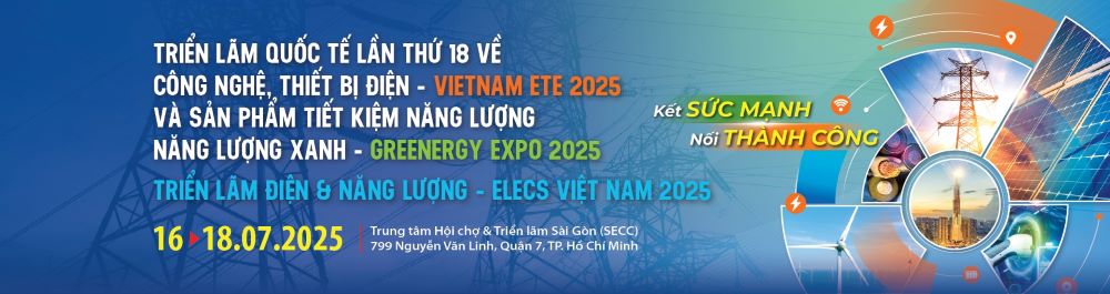 TRIỂN LÃM ETE LỚN NHẤT VÀ UY TÍN NHẤT NGHÀNH ĐIỆN & NĂNG LƯỢNG VIỆT NAM TRIỂN LÃM ETE LỚN NHẤT VÀ UY TÍN NHẤT NGHÀNH ĐIỆN & NĂNG LƯỢNG VIỆT NAM